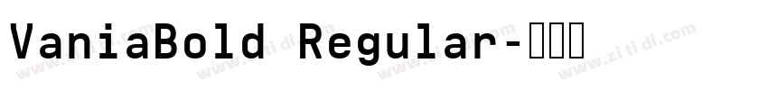 VaniaBold Regular字体转换 VaniaBold Regular字体转换